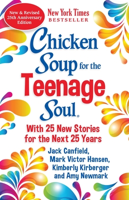 Chicken Soup for the Teenage Soul 25th Anniversary Edition: An Update of the 1997 Classic (Newmark Amy)(Paperback)