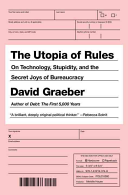 The Utopia of Rules: On Technology, Stupidity, and the Secret Joys of Bureaucracy (Graeber David)(Paperback)