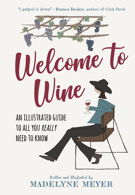 Welcome to Wine: An Illustrated Guide to All You Really Need to Know (Meyer Madelyne)(Pevná vazba)