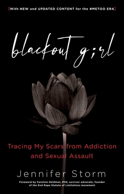 Blackout Girl: Tracing My Scars from Addiction and Sexual Assault; With New and Updated Content for the #Metoo Era (Storm Jennifer)(Paperback)
