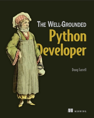 The Well-Grounded Python Developer: How the Pros Use Python and Flask (Farrell Doug)(Paperback)