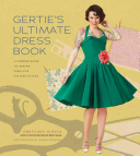 Gertie's Ultimate Dress Book: A Modern Guide to Sewing Fabulous Vintage Styles (Hirsch Gretchen)(Pevná vazba)
