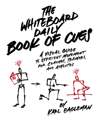 The Whiteboard Daily Book of Cues: A Visual Guide to Efficient Movement for Coaches, Trainers and Athletes (Eagleman Karl)(Pevná vazba)