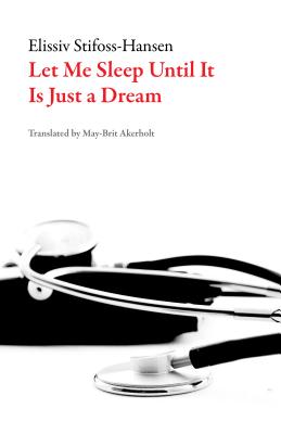 Let Me Sleep Until This is Just a Dream (galley) (Stifoss-Hanssen Ellisiv)(Paperback)