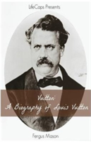Vuitton: A Biography of Louis Vuitton (Mason Fergus)(Paperback)