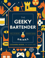 The Geeky Bartender Drinks: Real-Life Recipes for Fantasy Cocktails (Reeder Cassandra)(Pevná vazba)