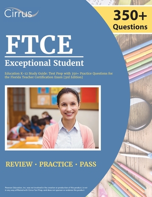 FTCE Exceptional Student Education K-12 Study Guide: Test Prep with 350+ Practice Questions for the Florida Teacher Certification Exam [3rd Edition] (Cox)(Paperback)