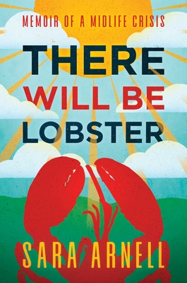 There Will Be Lobster: Memoir of a Midlife Crisis (Arnell Sara)(Pevná vazba)