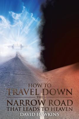 How to Travel Down the Narrow Road that Leads to Heaven (Hawkins David)(Paperback)
