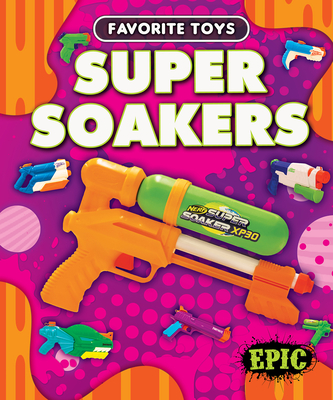 Super Soakers (Polinsky Paige V.)(Library Binding)