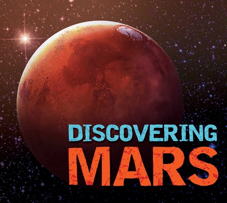 Discovering Mars: The Ultimate Guide to the Red Planet (Lefort Alexandra)(Pevná vazba)