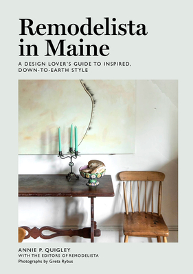 Remodelista in Maine: A Design Lover's Guide to Inspired, Down-To-Earth Style (Quigley Annie)(Pevná vazba)