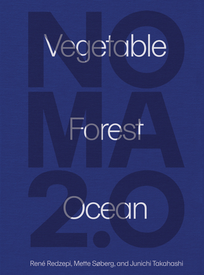 Noma 2.0: Vegetable, Forest, Ocean (Redzepi Ren)(Pevná vazba)