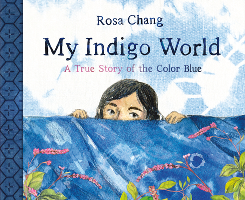 My Indigo World: A True Story of the Color Blue (Chang Rosa)(Pevná vazba)