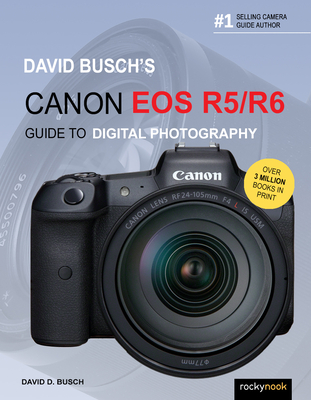 David Busch\'s Canon EOS R5/R6 Guide to Digital Photography (Busch David D.)(Paperback)
