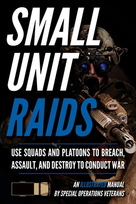 Small Unit Raids: An Illustrated Manual (Luke Matthew)(Paperback)