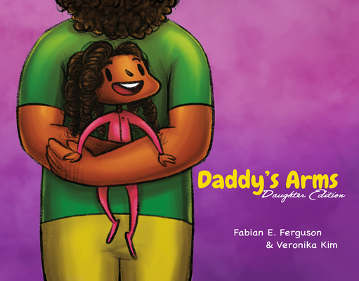 Daddy\'s Arms: Daughter Edition (Ferguson Fabian E.)(Pevná vazba)