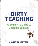 Dirty Teaching: A Beginner\'s Guide to Learning Outdoors (Robertson Juliet)(Paperback)