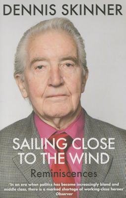 Sailing Close to the Wind: Reminiscences (Skinner Dennis)(Paperback)