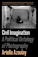 Civil Imagination - A Political Ontology of Photography (Azoulay Ariella Aisha)(Paperback / softback)