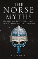 Norse Myths - Stories of The Norse Gods and Heroes Vividly Retold (Birkett Dr Tom)(Paperback / softback)