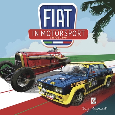 Fiat in Motorsport: Since 1899 (Bagnall Tony)(Pevná vazba)