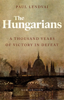 Hungarians - A Thousand Years of Victory in Defeat (Lendvai Paul)(Paperback / softback)