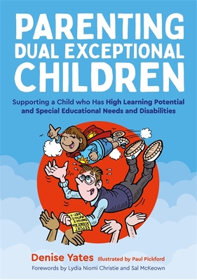 Parenting Dual Exceptional Children: Supporting a Child Who Has High Learning Potential and Special Educational Needs and Disabilities (Yates Denise)(Paperback)