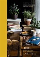 The Little Library Year: Recipes and Reading to Suit Each Season (Young Kate)(Pevná vazba)