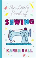 The Little Book of Sewing (Ball Karen)(Pevná vazba)