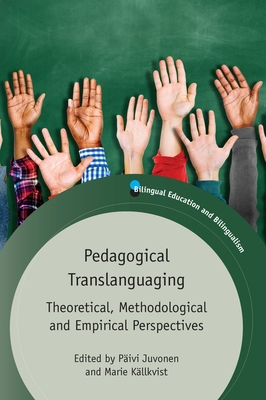 Pedagogical Translanguaging: Theoretical, Methodological and Empirical Perspectives (Juvonen Pivi)(Paperback)