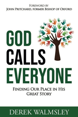 God Calls Everyone: Finding Our Place in His Great Story (Walmsley Derek)(Paperback)