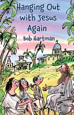 Hanging Out With Jesus Again (Hartman Bob)(Paperback)