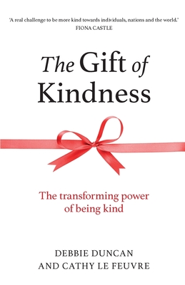 The Gift of Kindness: The Transforming Power of Being Kind (Duncan Debbie)(Paperback)