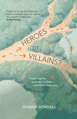 Heroes or Villains? Exploring the Qualities We Share With Bible Characters (Kendall Jeannie)(Paperback)