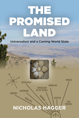 The Promised Land: Universalism and a Coming World State (Hagger Nicholas)(Paperback)