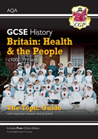 New Grade 9-1 GCSE History AQA Topic Guide - Britain: Health and the People: c1000-Present Day (Books CGP)(Paperback / softback)