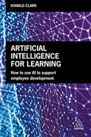 Artificial Intelligence for Learning: How to Use AI to Support Employee Development (Clark Donald)(Paperback)
