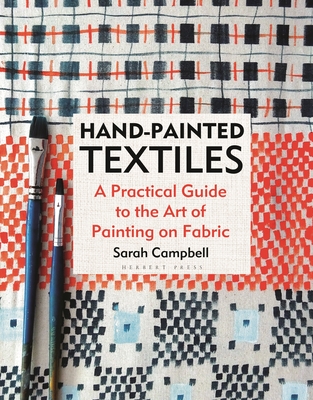 Hand-Painted Textiles: A Practical Guide to the Art of Painting on Fabric (Campbell Sarah)(Pevná vazba)