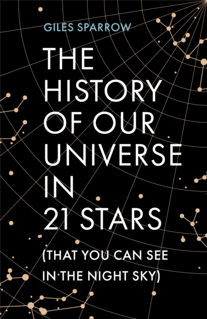 History of Our Universe in 21 Stars - (That You Can Spot in the Night Sky) (Sparrow Giles)(Paperback / softback)