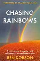 Chasing Rainbows - From Innocence to Purgatory and Redemption as a Compulsive Sports Fan (Dobson Ben)(Paperback / softback)