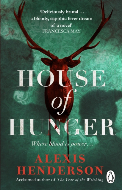 House of Hunger - the shiver-inducing, skin-prickling, mouth-watering feast of a Gothic novel (Henderson Alexis)(Paperback / softback)