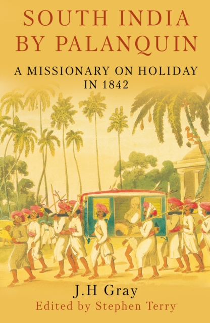 South India By Palanquin - A Missionary on Holiday in 1842 (Gray J. H.)(Pevná vazba)