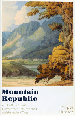 A Mountain Republic: Crosthwaite Parish and the Eighteen Men (Harrison Philippa)(Pevná vazba)