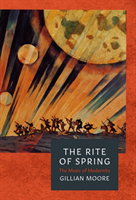 The Rite of Spring: The Music of Modernity (Moore Gillian)(Paperback)