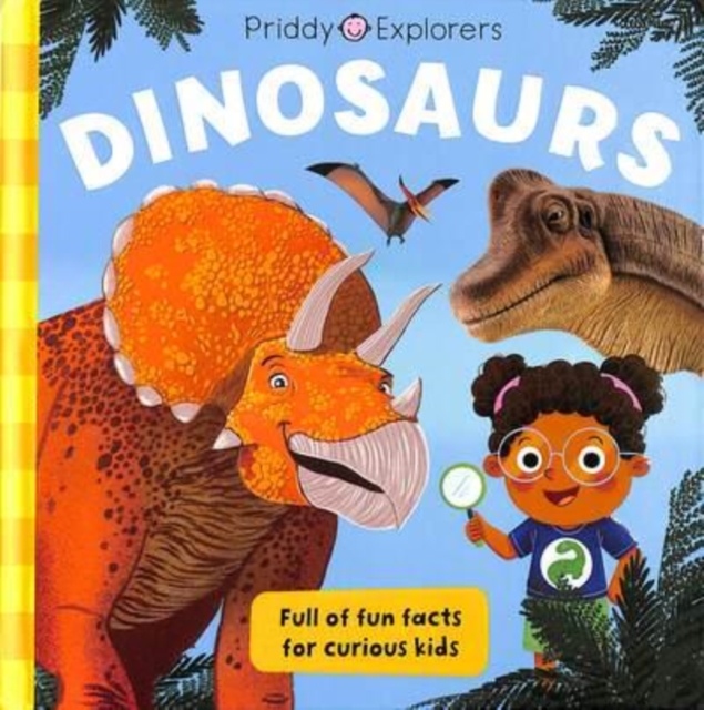 Priddy Explorers Dinosaurs (Priddy Books)(Pevná vazba)