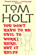 You Don't Have to Be Evil to Work Here, But It Helps (Holt Tom)(Paperback)