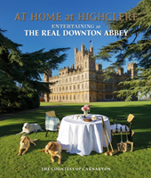 At Home at Highclere - Entertaining at The Real Downton Abbey (Lady Carnarvon)