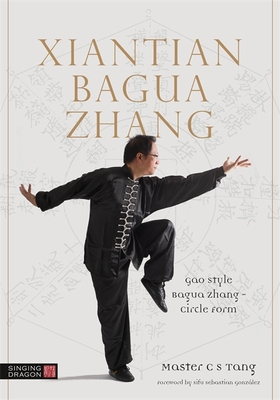 Xiantian Bagua Zhang: Gao Style Bagua Zhang - Circle Form (Tang C. S.)(Paperback)