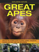 Exploring Nature: Great Apes: Discover the Exciting World of Chimps, Gorillas, Orangutans, Bonobos and More, with Over 200 Pictures (Taylor Barbara)(Pevná vazba)